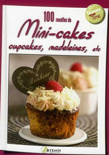 100 recettes de mini cakes, cupcakes, madeleines