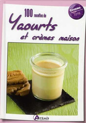 100 recettes de yaourts et cremes maison