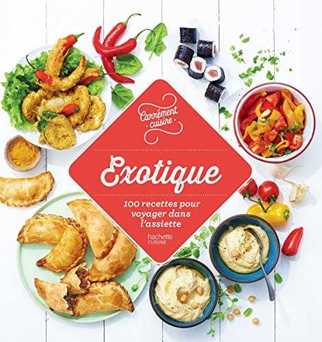 100 recettes exotiques: 100 recettes pour changer du quotidien