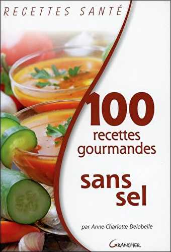 100 recettes gourmandes sans sel