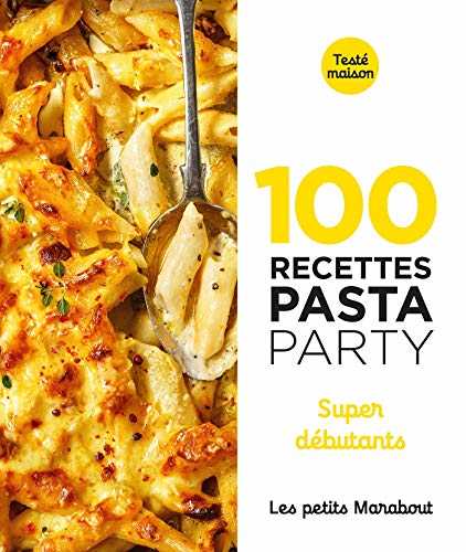 100 recettes pasta party - super débutants