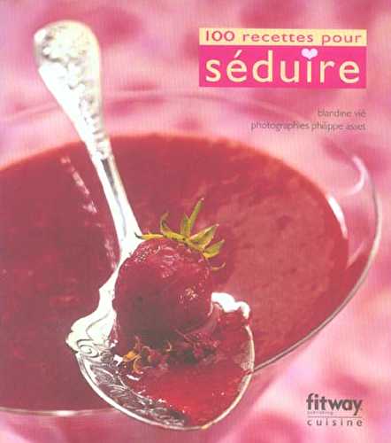 100 recettes pour seduire