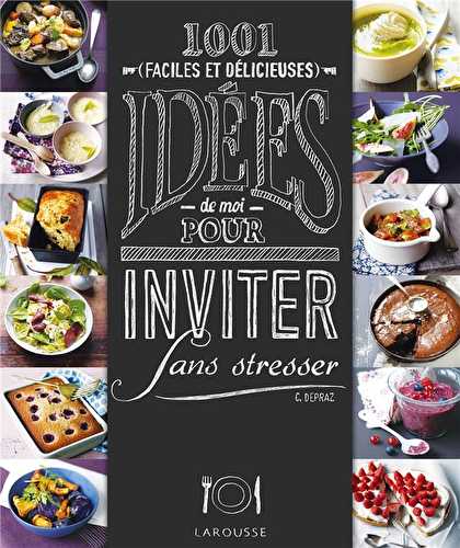 1001 idées pour inviter sans stresser