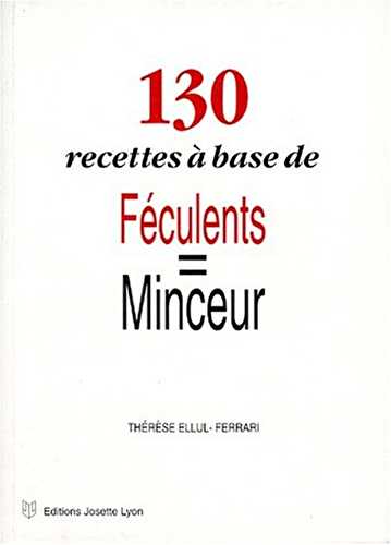 130 recettes à base de féculents [égal minceur