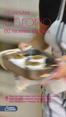 15 minute chrono - 60 recettes express