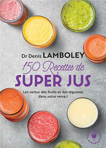 150 recettes de super-jus