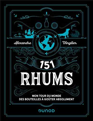 151 rhums : mon tour du monde des bouteilles à goûter absolument (2e édition)