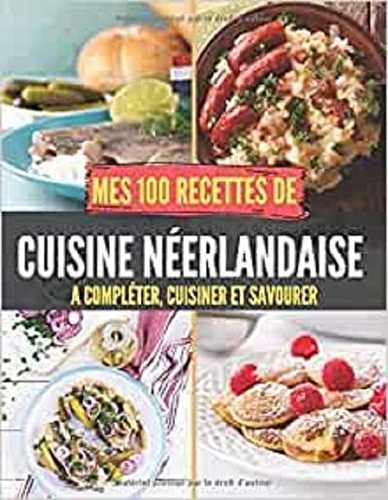 1mes 100 recettes de cuisine neerlandaise - a completer, cuisiner et savourer