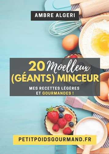 20 Moelleux (Géants) Minceur: Mes recettes légères et gourmandes !