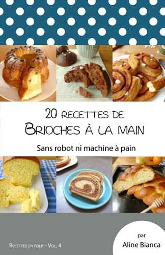20 recettes de brioches à la main: Sans robot ni machine à pain
