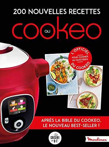 200 nouvelles recettes au Cookeo: Après la bible du cookeo, le nouveau best-seller !