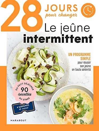 28 jours pour changer - Le jeûne intermittent: Un programme simple pour réussir son jeûne en toute sérénité