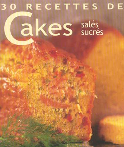 30 recettes de cakes sales sucres