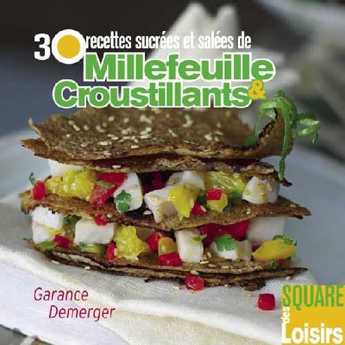 30 recettes sucrées, salées - millefeuilles &croustillants