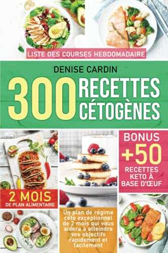 300 Recettes Cétogènes: Un plan de régime céto exceptionnel de 2 mois qui vous aidera à atteindre vos objectifs rapidement et facilement | Bonus : +50 recettes d'œufs céto