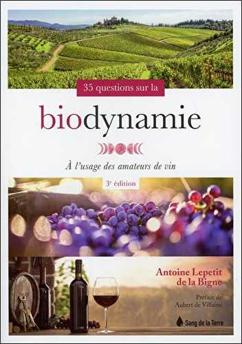 35 questions sur la biodynamie à l'usage des amateurs de vin