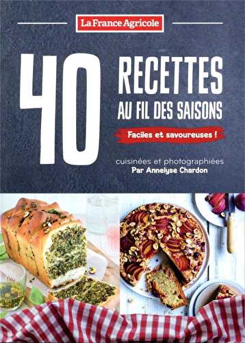 40 recettes de cuisine au fil des saisons