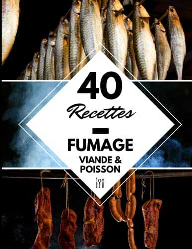 40 Recettes fumoir viande et poisson: Un livre de recette de fumoir à froid et à chaud
