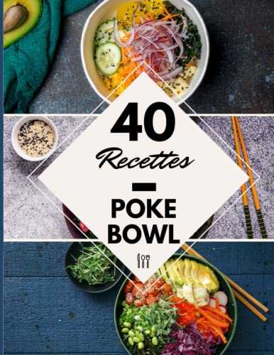 40 Recettes Poke Bowl: Un livre de recette bowl facile et pratique