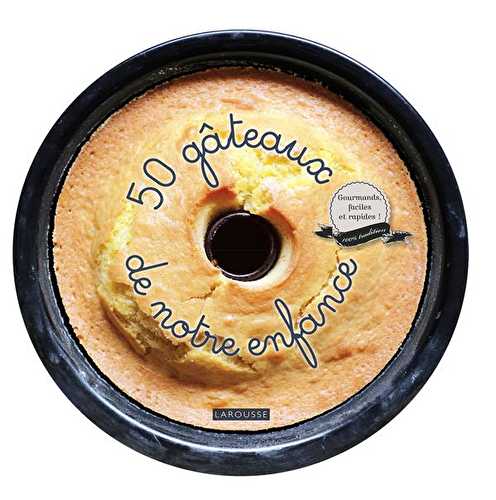 50 gâteaux de notre enfance