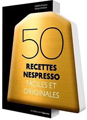 50 recettes nespresso faciles et originales