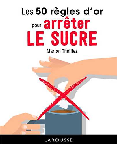 50 règles pour arrêter le sucre