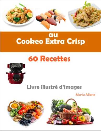 60 Recettes au cookeo Extra Crisp: Livre illustré d'images
