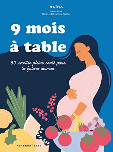 9 mois à table: 50 recettes pleine santé pour la future maman