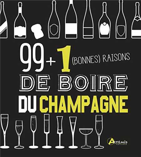 99 + 1 bonnes raisons de boire du champagne