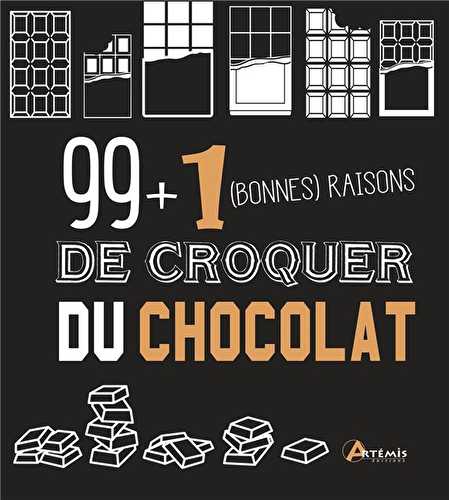 99 + 1 bonnes raisons de croquer du chocolat