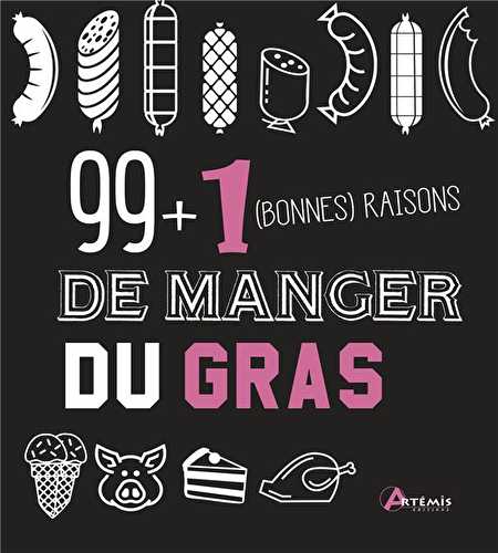 99 + 1 bonnes raisons de manger du gras