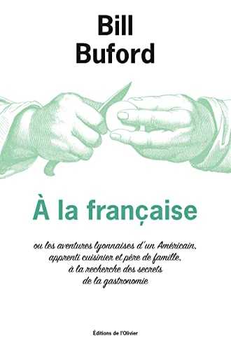 A la française ou les aventures lyonnaises d'un Américain, apprendi cuisinier et pere de famille, à