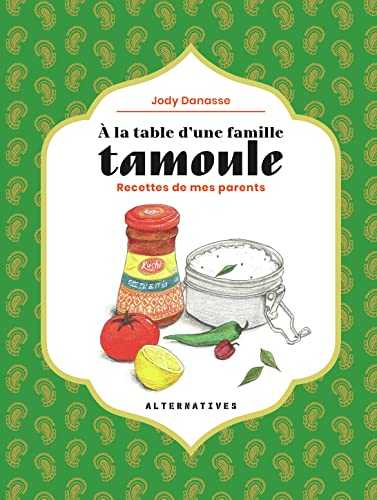 À la table d'une famille tamoule: Recettes de mes parents