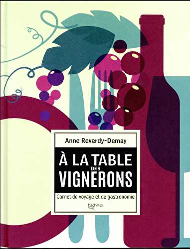 À la table des vignerons - carnet de voyage et de gastronomie