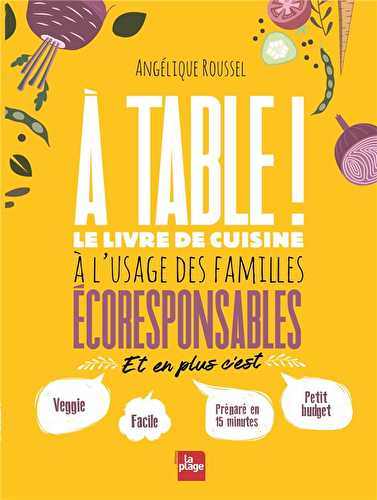À table ! le livre de cuisine à l'usage des familles écoresponsables