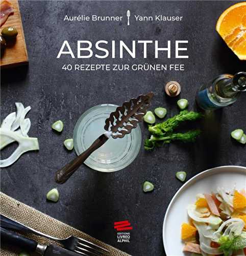 Absinthe - 40 rezepte zur grünen fee
