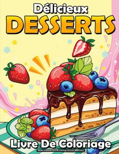 Adultes & Enfants Livre De Coloriage Desserts (MED Livre): Délicieux Desserts Avec des biscuits, petits gâteaux, gâteaux, chocolats, bonbons, des ... fruits et crème glacée, Anti-Stress.