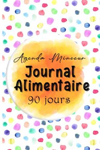 Agenda Minceur Journal Alimentaire 90 Jours: Mon Agenda Minceur - Journal alimentaire et d’activité sportive à compléter pendant 90 jours de suivi de ... journalier | Idée cadeau pour Les Femmes.