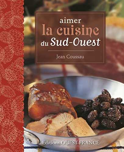 Aimer la cuisine du sud-ouest