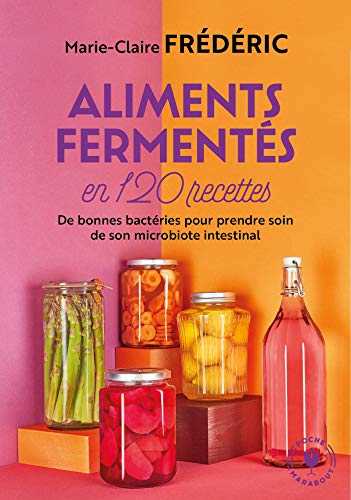 Aliments fermentés en 120 recettes