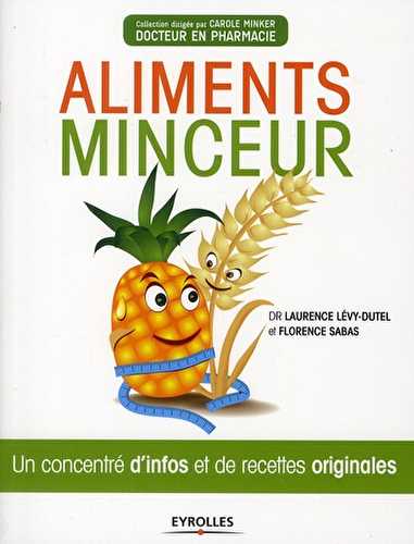 Aliments minceur - un concentré d'infos et de recettes originales