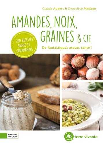 Amandes, noix, graines & cie - de fantastiqsues atouts santé !