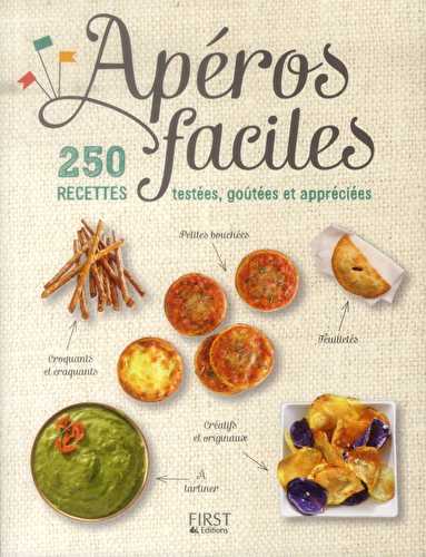 Apéros faciles - 250 recettes testées, goûtées et appréciées