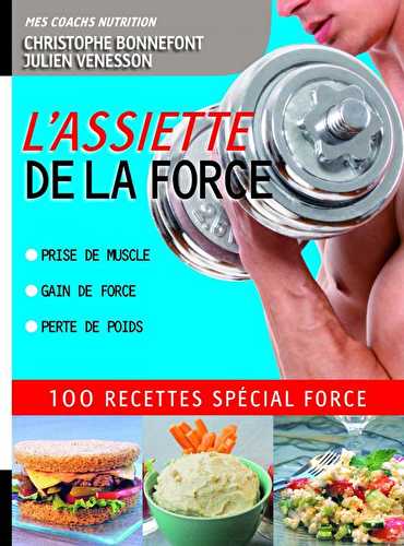 Assiette de la force - 100 recettes spécial force