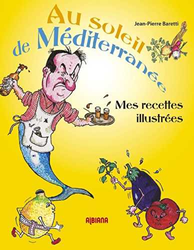 Au soleil de méditerranée - mes recettes illustrées