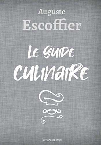 Auguste Escoffier Le guide culinaire