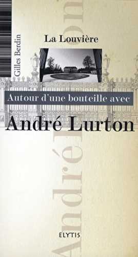 Autour d'une bouteille avec - andré lurton