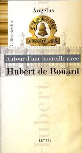 Autour d'une bouteille avec - autour d?une bouteille avec hubert de boüard - angélus