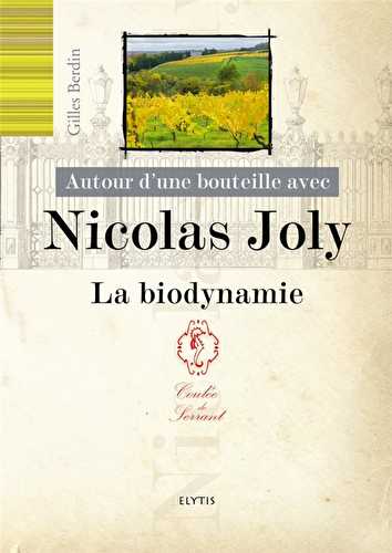 Autour d'une bouteille avec - nicolas joly - la biodynamie