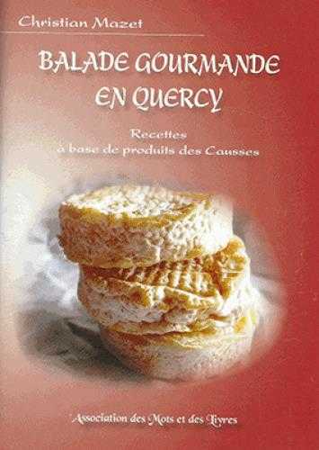 Balade gourmande en quercy - recettes à base de produits des causses